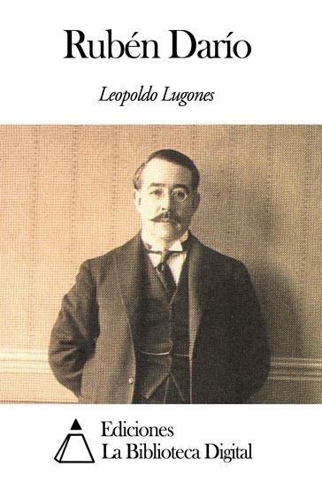 Rubén Darío - Leopoldo Lugones