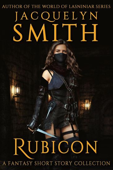 Rubicon: A Fantasy Short Story Collection - Jacquelyn Smith