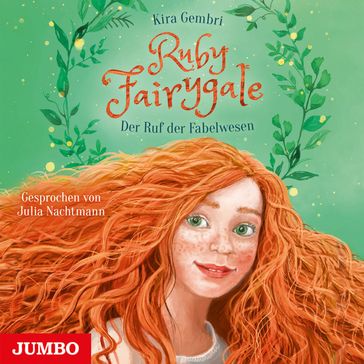Ruby Fairygale. Der Ruf der Fabelwesen [Band 1] - JULIA NACHTMANN - Ruby Fairygale - Kira Gembri