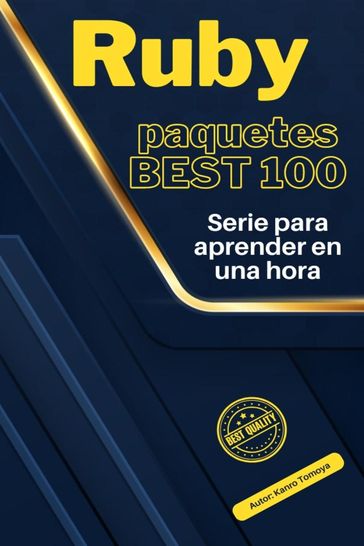 Ruby Paquetes 100 en Punto: Serie de Aprendizaje en 1 Hora, Edición 2024 - Kanlo