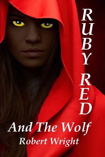 Ruby Red and the Wolf - Robert Wright Jr