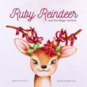 Ruby Reindeer and the Magic Antlers