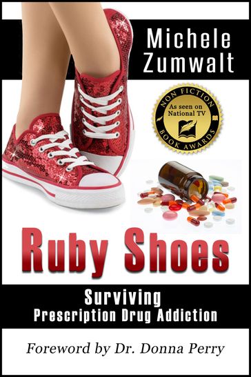 Ruby Shoes: Surviving Prescription Drug Addiction - Michele Zumwalt