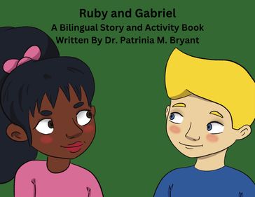 Ruby and Gabriel - Dr. Patrinia M. Bryant