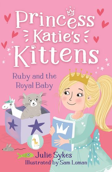 Ruby and the Royal Baby (Princess Katie's Kittens 5) - Julie Sykes