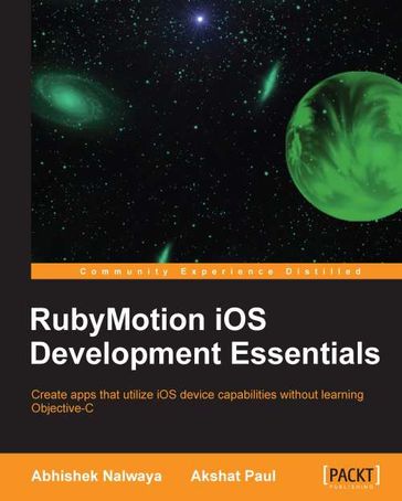 RubyMotion iOS Develoment Essentials - Abhishek Nalwaya - Akshat Paul