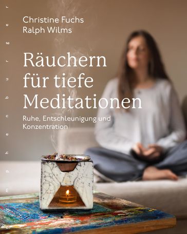 Räuchern für tiefe Meditationen - Christine Fuchs - Ralph Wilms
