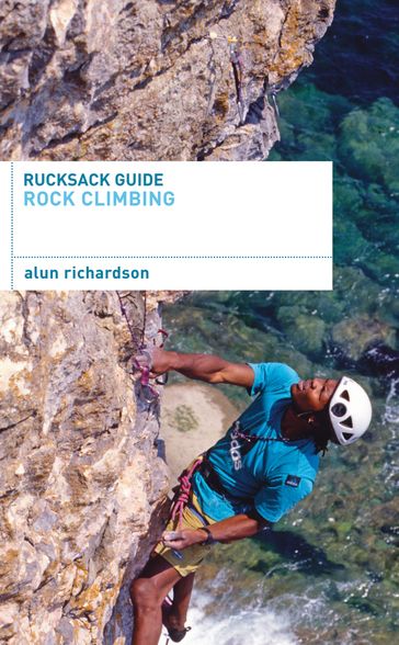 Rucksack Guide - Rock Climbing - Alun Richardson