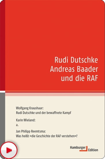 Rudi Dutschke Andreas Baader und die RAF - Jan Philipp Reemtsma - Karin Wieland - Wolfgang Kraushaar