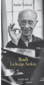 Rudi. La Leçon Serkin