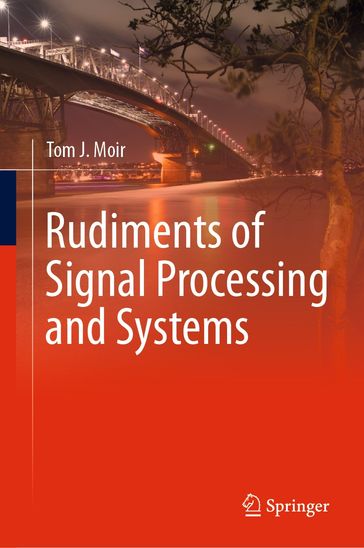 Rudiments of Signal Processing and Systems - Tom J. Moir