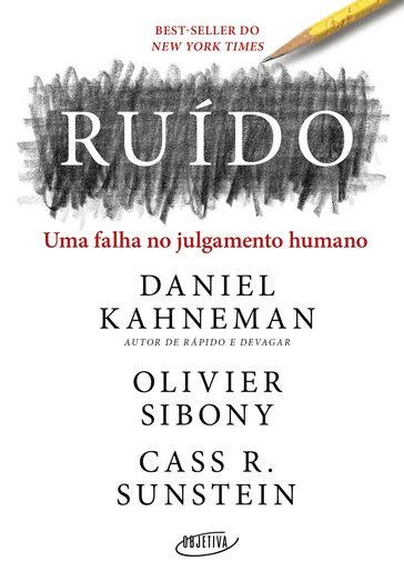 Ruído - Cass R. Sunstein - Daniel Kahneman - Olivier Sibony
