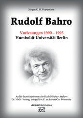 Rudolf Bahro: Vorlesungen und Diskussionen 1990  1993 Humboldt-Universität Berlin