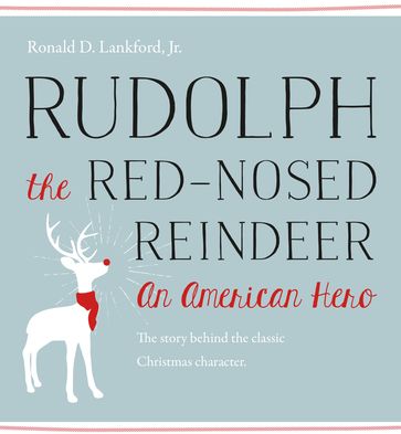 Rudolph the Red-Nosed Reindeer - Ronald D. Lankford