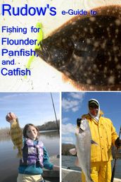 Rudow s e-Guide to Fishing for Flounder, Panfish, and Catfish