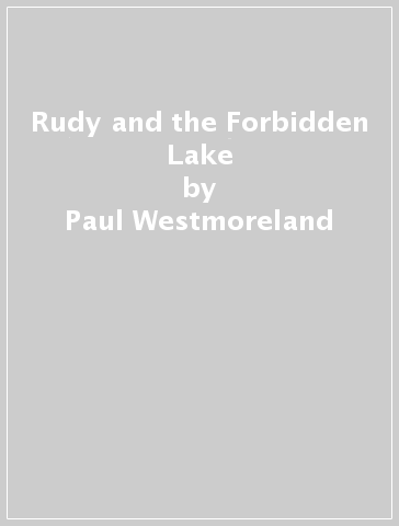 Rudy and the Forbidden Lake - Paul Westmoreland