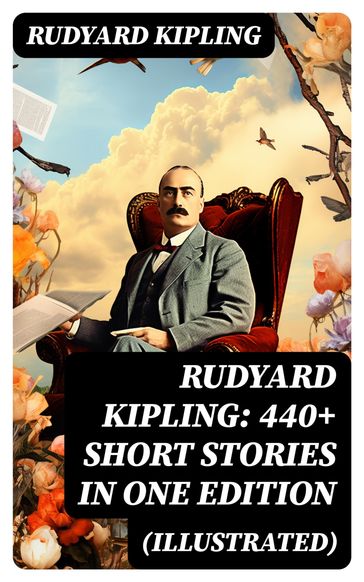 Rudyard Kipling: 440+ Short Stories in One Edition (Illustrated) - Kipling Rudyard