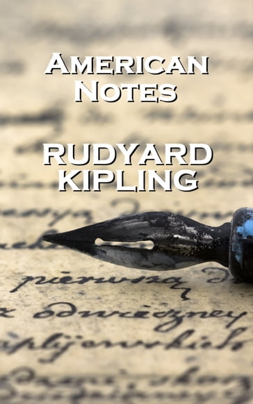 Rudyard Kipling American Notes - Kipling Rudyard