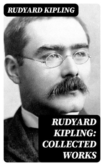Rudyard Kipling: Collected Works - Kipling Rudyard