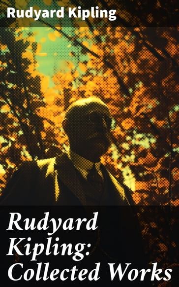 Rudyard Kipling: Collected Works - Kipling Rudyard