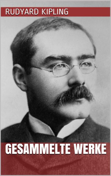 Rudyard Kipling - Gesammelte Werke - Kipling Rudyard