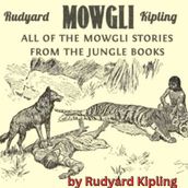 Rudyard Kipling: MOWGLI - all of the Mowgli stories