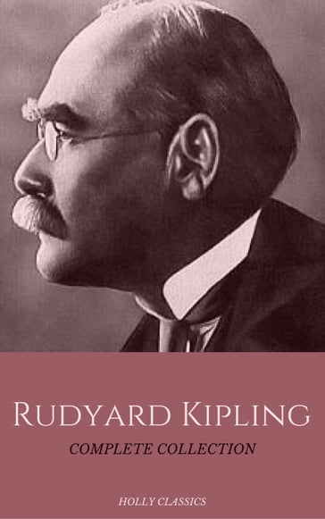 Rudyard Kipling: The Complete Collection (Holly Classics) - Holly Classics - Kipling Rudyard