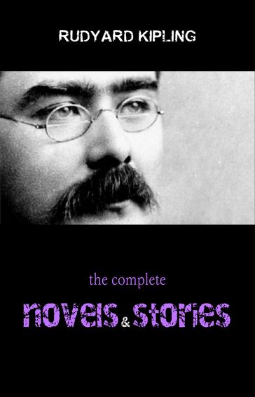 Rudyard Kipling: The Complete Novels and Stories - Kipling Rudyard