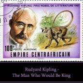 Rudyard Kipling: The Man Who Would Be King