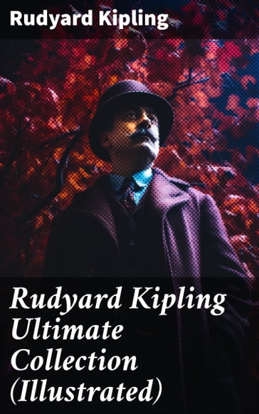 Rudyard Kipling Ultimate Collection (Illustrated) - Kipling Rudyard