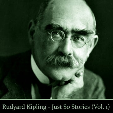 Rudyard Kipling's Just So Stories Volume 1 - Kipling Rudyard