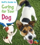 Ruff s Guide to Caring for Your Dog