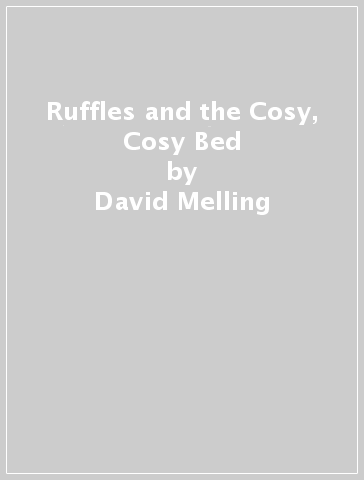 Ruffles and the Cosy, Cosy Bed - David Melling