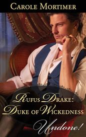 Rufus Drake: Duke of Wickedness (Dangerous Dukes, Book 4) (Mills & Boon Historical Undone)