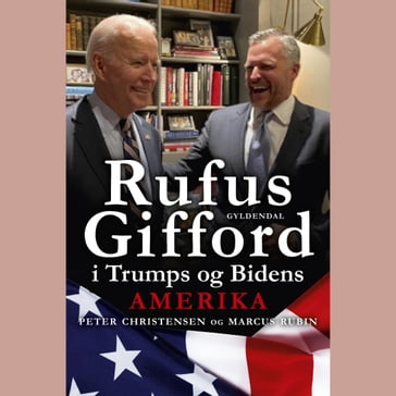Rufus Gifford i Trumps og Bidens Amerika - Peter Christensen - Marcus Rubin