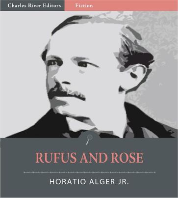 Rufus and Rose: The Fortunes of Rough and Ready (Illustrated Edition) - Jr. Horatio Alger