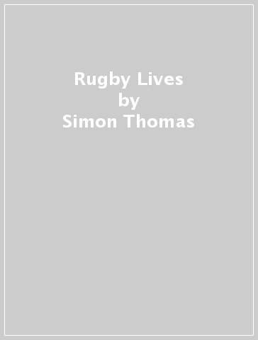 Rugby Lives - Simon Thomas