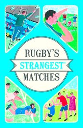 Rugby s Strangest Matches