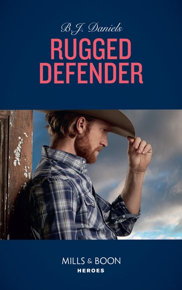 Rugged Defender (Whitehorse, Montana: The Clementine Sisters, Book 3) (Mills & Boon Heroes) - B.J. Daniels