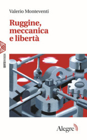 Ruggine, meccanica e libertà