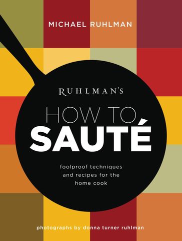 Ruhlman's How to Saute - Michael Ruhlman