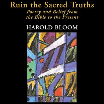 Ruin the Sacred Truths - Harold Bloom