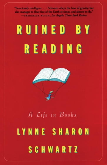 Ruined By Reading - Lynne Sharon Schwartz
