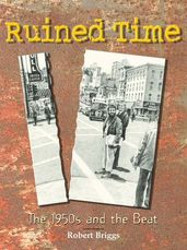 Ruined Time: The 1950s And The Beat