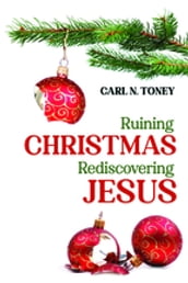Ruining ChristmasRediscovering Jesus