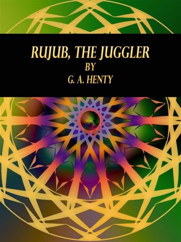 Rujub, the Juggler - G. A. Henty