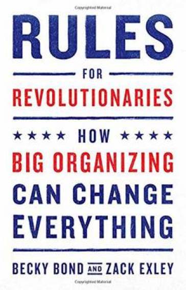 Rules for Revolutionaries - Becky Bond - Zack Exley