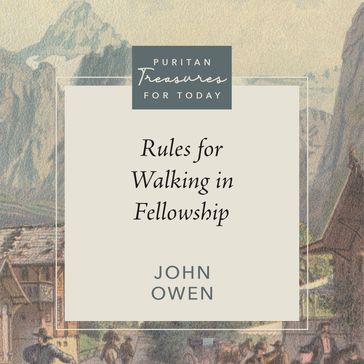 Rules for Walking in Fellowship - John Owen - David G. Whitla