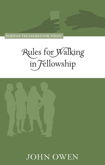 Rules for Walking in Fellowship - John Owen