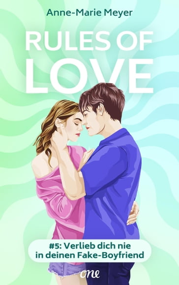 Rules of Love #5: Verlieb dich nie in deinen Fake-Boyfriend - Anne-Marie Meyer